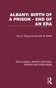 Albany: Birth of a Prison - End of an Era by Roy D. King, Kenneth W. Elliott, 9781032562667