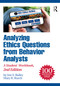 Analyzing Ethics Questions from Behavior Analysts (A Student Workbook) by Jon S. Bailey, Mary R. Burch, 9781032723884