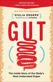 Gut (The Inside Story of Our Body's Most Underrated Organ) by Giulia Enders, Jill Enders, 9780063511583