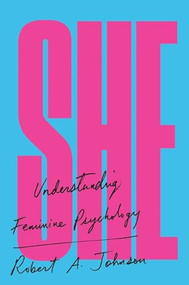 She (Understanding Feminine Psychology) by Robert A. Johnson, 9780060963972