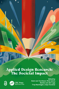 Applied Design Research (The Societal Impact) by Koen van Turnhout, Peter Joore, Remko van der Lugt, Troy Nachtigall, Liliya Terzieva, 9781041000204