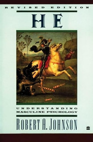 He (Understanding Masculine Psychology) by Robert A. Johnson, 9780060963965