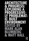 Architecture and Progress (Exploring a Progressively Problematic Built Environment) by Mark Blumberg, Matthew Hall, 9781032767536