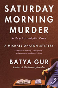 The Saturday Morning Murder (A Psychoanalytic Case) by Batya Gur, 9780060995089