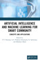Artificial Intelligence and Machine Learning for Smart Community (Concepts and Applications) by T V Ramana, G S Ghantasala, R Sathiyaraj, Mudassir Khan, 9781032529707