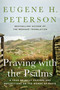 Praying with the Psalms (A Year of Daily Prayers and Reflections on the Words of David) by Eugene H. Peterson, 9780060665678