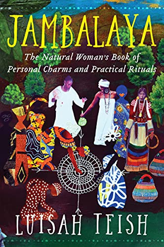 Jambalaya (The Natural Woman's Book of Personal Charms and Practical Rituals) by Luisah Teish, 9780062508591