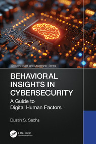 Behavioral Insights in Cybersecurity (A Guide to Digital Human Factors) by Dustin S. Sachs, 9781032998534