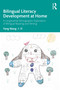 Bilingual Literacy Development at Home (A Longitudinal Ethnographic Exploration of Bilingual Reading and Writing) by Yang Wang, 9781032812588