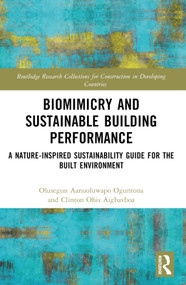 Biomimicry and Sustainable Building Performance (A Nature-inspired Sustainability Guide for the Built Environment) by Olusegun Aanuoluwapo Oguntona, Clinton Ohis Aigbavboa, 9781032542560