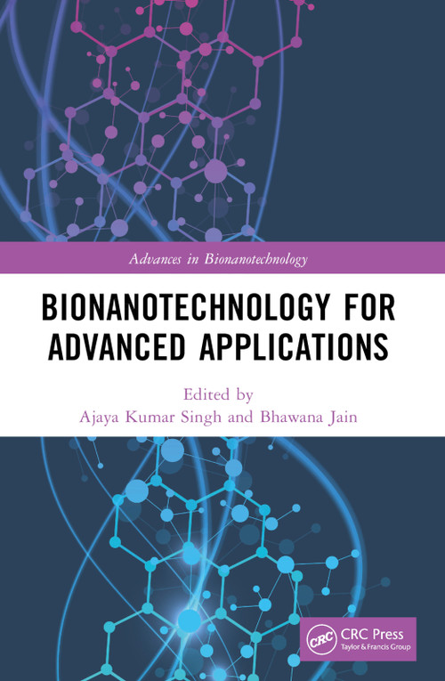 Bionanotechnology for Advanced Applications by Ajaya Kumar Singh, Bhawana Jain, 9781032423227