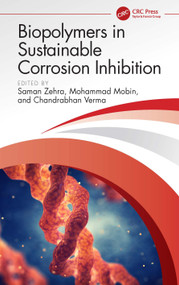Biopolymers in Sustainable Corrosion Inhibition by Saman Zehra, Mohammad Mobin, Chandrabhan Verma, 9781032508726