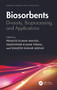 Biosorbents (Diversity, Bioprocessing, and Applications) by Pramod Kumar Mahish, Dakeshwar Kumar Verma, Shailesh Kumar Jadhav, 9781032431857
