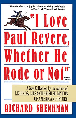 I Love Paul Revere (A Collection of Legends, Lies, & Cherished Myths of American) by Richard Shenkman, 9780060923303