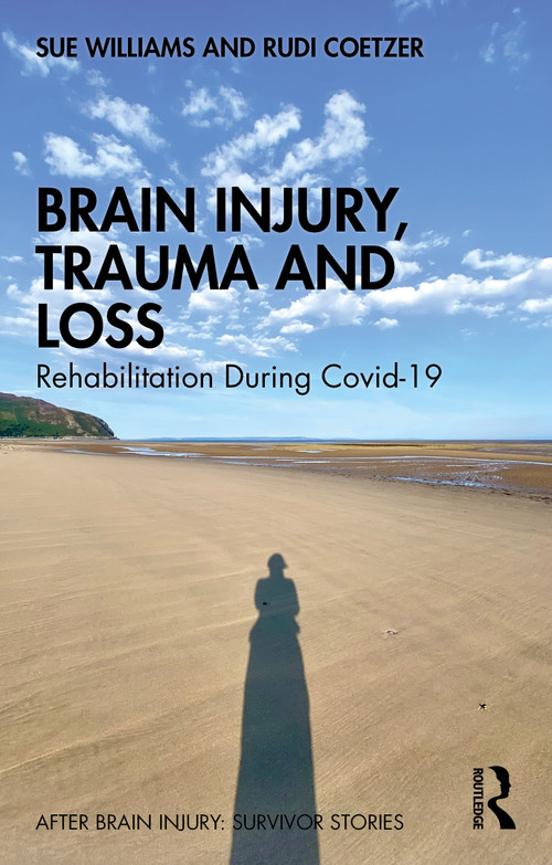 Brain Injury, Trauma and Loss (Rehabilitation During Covid-19) by Sue Williams, Rudi Coetzer, 9781032827933