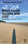 Brain Injury, Trauma and Loss (Rehabilitation During Covid-19) by Sue Williams, Rudi Coetzer, 9781032827933