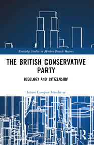 The British Conservative Party (Ideology and Citizenship) by Lenon Campos Maschette, 9781032496580