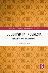 Buddhism in Indonesia (A Study of Multiple Revivals) by Roberto Rizzo, 9781032485331