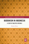 Buddhism in Indonesia (A Study of Multiple Revivals) by Roberto Rizzo, 9781032485331