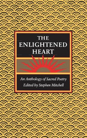 The Enlightened Heart (An Anthology of Sacred Poetry) by Stephen Mitchell, 9780060920531