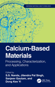 Calcium-Based Materials (Processing, Characterization, and Applications) by S.S. Nanda, Jitendra Pal Singh, Sanjeev Gautam, Dong Kee Yi, 9781032419572