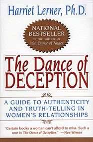 The Dance of Deception (A Guide to Authenticity and Truth-Telling in Women's Relationships) by Harriet Lerner, 9780060924638