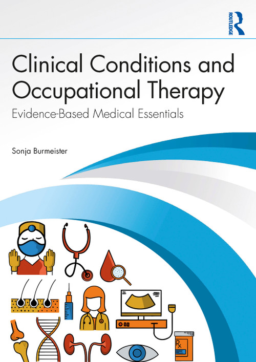 Clinical Conditions and Occupational Therapy (Evidence-Based Medical Essentials) by Sonja Burmeister, 9781638221050