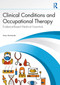 Clinical Conditions and Occupational Therapy (Evidence-Based Medical Essentials) by Sonja Burmeister, 9781638221050