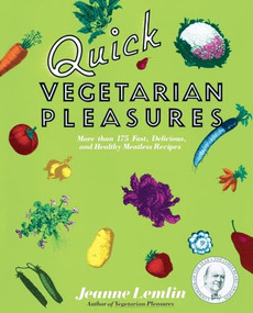 Quick Vegetarian Pleasures (More than 175 Fast, Delicious, and Healthy Meatless Recipes) by Jeanne Lemlin, 9780060969110