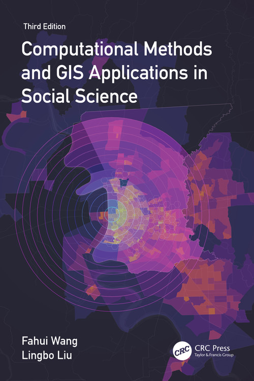 Computational Methods and GIS Applications in Social Science by Fahui Wang, Lingbo Liu, 9781032273266