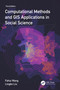 Computational Methods and GIS Applications in Social Science by Fahui Wang, Lingbo Liu, 9781032273266