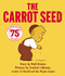 The Carrot Seed : 75th Anniversary by Ruth Krauss, Crockett Johnson, 9780694004928