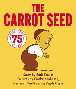 The Carrot Seed : 75th Anniversary by Ruth Krauss, Crockett Johnson, 9780694004928