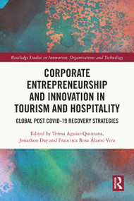Corporate Entrepreneurship and Innovation in Tourism and Hospitality (Global Post COVID-19 Recovery Strategies) by Teresa Aguiar-Quintana, Jonathon Day, Francisca Rosa Álamo Vera, 9781032593807