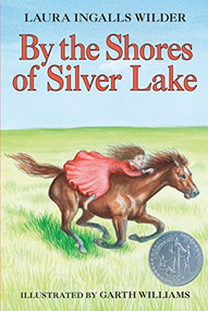By the Shores of Silver Lake (A Newbery Honor Award Winner) by Laura Ingalls Wilder, Garth Williams, 9780064400053