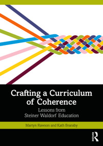 Crafting a Curriculum of Coherence (Lessons from Steiner Waldorf Education) by Martyn Rawson, Kath Bransby, 9781032855011