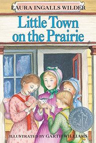 Little Town on the Prairie (A Newbery Honor Award Winner) by Laura Ingalls Wilder, Garth Williams, 9780064400077