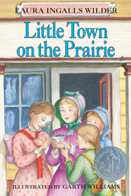 Little Town on the Prairie (A Newbery Honor Award Winner) by Laura Ingalls Wilder, Garth Williams, 9780064400077