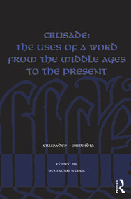 Crusade: The Uses of a Word from the Middle Ages to the Present by Benjamin Weber, 9781032442365
