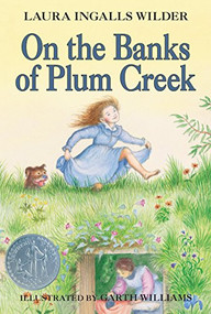On the Banks of Plum Creek (A Newbery Honor Award Winner) by Laura Ingalls Wilder, Garth Williams, 9780064400046