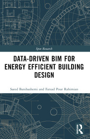 Data-driven BIM for Energy Efficient Building Design by Saeed Banihashemi, Hamed Golizadeh, Farzad Pour Rahimian, 9781032075549