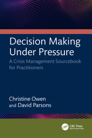 Decision Making Under Pressure (A Crisis Management Sourcebook for Practitioners) by Christine Owen, David Parsons, 9781032932750