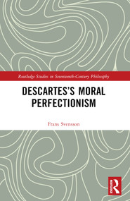 Descartes's Moral Perfectionism by Frans Svensson, 9781032750705