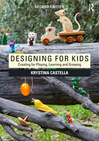 Designing for Kids (Creating for Playing, Learning and Growing) by Krystina Castella, 9781032863931