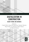 Digitalization in Construction (Recent trends and advances) by Chansik Park, Farzad Pour Rahimian, Nashwan Dawood, Akeem Pedro, Lee Dongmin, Rahat Hussain, Mehrtash Soltani, 9781032528892