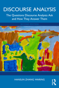 Discourse Analysis (The Questions Discourse Analysts Ask and How They Answer Them) by Hansun Zhang Waring, 9781032826813