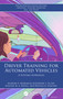 Driver Training for Automated Vehicles (A Systems Approach) by Siobhán E. Merriman, Katherine L. Plant, Kirsten M. A. Revell, Neville A. Stanton, 9781032519470