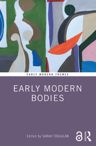 Early Modern Bodies by Sarah Toulalan, 9780815347545