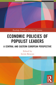 Economic Policies of Populist Leaders (A Central and Eastern European Perspective) by István Benczes, 9781032458304