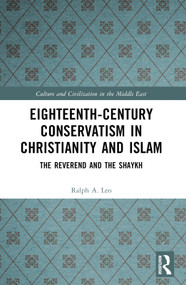 Eighteenth-Century Conservatism in Christianity and Islam (The Reverend and the Shaykh) by Ralph A. Leo, 9781032588001